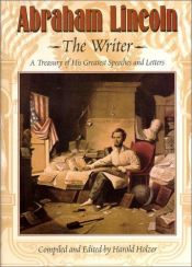 book cover of Abraham Lincoln the Writer: A Treasury of His Greatest Speeches and Letters by 에이브러햄 링컨