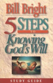 book cover of 5 Steps to Knowing God's Will: Study Guide (Five Steps Series) by Bill Bright