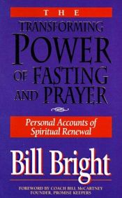 book cover of The Transforming Power of Fasting and Prayer by Bill Bright