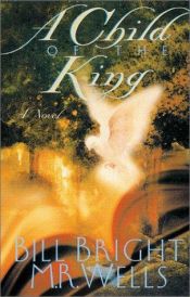book cover of A Child of the King by Bill Bright