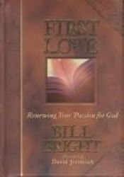 book cover of First Love: Renewing Your Passion for God by Bill Bright