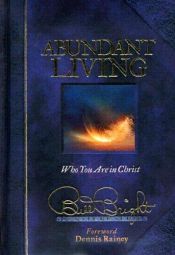 book cover of Abundant Living: Who You Are in Christ (Bill Bright Signature) by Bill Bright