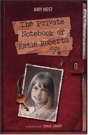 book cover of The Private Notebook of Katie Roberts, Age 11 by Amy Hest