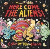 book cover of Here come the aliens! by Colin McNaughton