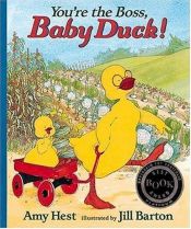 book cover of You're the Boss, Baby Duck! by Amy Hest