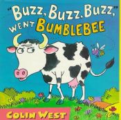 book cover of Buzz, Buzz, Buzz, Went Bumblebee by Colin West