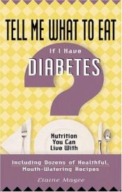 book cover of Tell Me What to Eat If I Have Diabetes: Nutrition You Can Live With (Tell Me What to Eat) by Elaine Magee