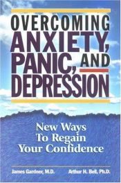 book cover of Overcoming anxiety, panic, and depression : new ways to regain your confidence by Holly Lisle