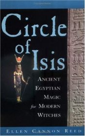 book cover of Circle of Isis : ancient Egyptian magick for modern witches by Ellen Reed