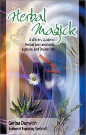 book cover of Herbal Magick: A Witch's Guide to Herbal Enchantments, Folklore and Divinations by Gerina Dunwich