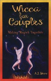 book cover of Wicca for Couples: Making Magick Together by A.J. Drew