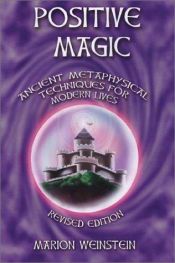 book cover of Positive Magic (Revised Edition): Ancient Metaphysical Techniques For Modern Lives by Marion Weinstein