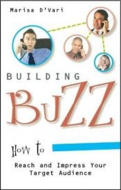 book cover of Building Buzz: How To Reach And Impress Your Target Audience by Marisa D'Vari