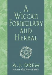 book cover of A Wiccan Formulary And Herbal by A.J. Drew