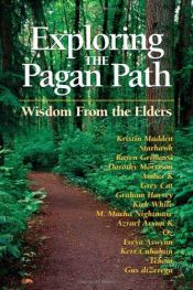 book cover of Exploring The Pagan Path Wisdom From The Elders by Kristin Madden