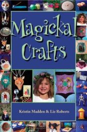 book cover of Magickal Crafts by Kristin Madden