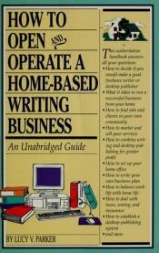 book cover of How to Start a Home-Based Writing Business by Lucy V. Parker