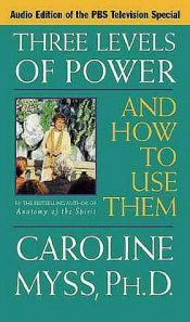 book cover of Three Levels of Power and How to Use Them by Caroline Myss