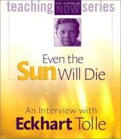 book cover of Even the Sun Will Die: An Interview With Eckhart Tolle by 艾克哈特·托勒