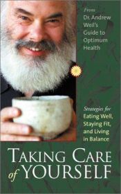 book cover of Taking Care of Yourself: Strategies for Eating Well, Staying Fit, and Living in Balance by Andrew Weil