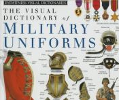 book cover of Eyewitness Visual Dictionaries: Military Uniforms by DK Publishing