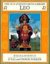 book cover of LEO: July 23-August 23 (The Sun & Moon Signs Library) by Julia Parker