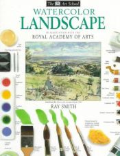 book cover of Watercolor Landscape (DK Art School) by Ray Smith