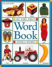 book cover of My Very First Word Book (My Very First) by Angela Wilkes