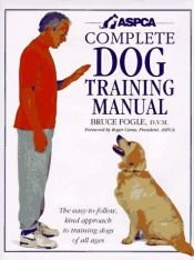 book cover of ASPCA Complete Dog Training Manual by Bruce Fogle