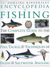 book cover of The Dorling Kindersley encyclopedia of fishing by DK Publishing