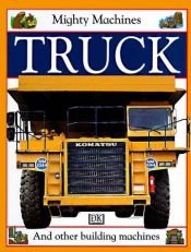 book cover of Truck (Mighty Machines) by DK Publishing