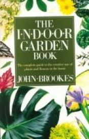 book cover of The indoor garden book by John Brookes