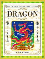 book cover of Dragon (Chinese Horoscope Library) by Man-Ho Kwok