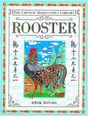 book cover of The Chinese Horoscopes Library: Rooster by Man-Ho Kwok