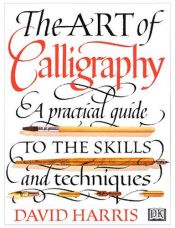 book cover of Boken om kalligrafi : [historia, stilar, utveckling och teknik] by David Harris
