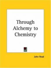 book cover of Through Alchemy to Chemistry by John Read