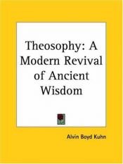 book cover of Theosophy: A Modern Revival of Ancient Wisdom by Alvin Boyd Kuhn