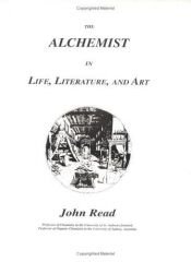 book cover of The alchemist in life, literature and art by John Read
