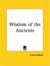 book cover of The Wisdom of the Ancients by Francis Bacon