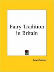 book cover of The Fairy Tradition in Britain by Lewis Spence