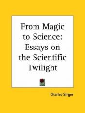 book cover of From magic to science by Charles Joseph Singer