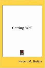 book cover of Getting well by Хърбърт Макголфин Шелтън