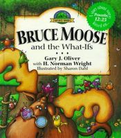 book cover of Bruce Moose and the What-Ifs (The Wonder Woods Series) by Gary J. Oliver