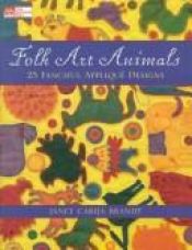 book cover of Folk art animals : 25 fanciful appliqué designs by Janet Carija Brandt