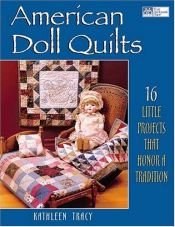 book cover of American Doll Quilts: 16 Little Projects That Honor A Tradition by Kathleen Tracy