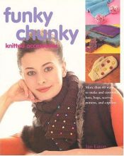 book cover of Funky Chunky Knitted Accessories by Jan Eaton