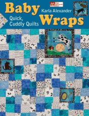 book cover of Baby Wraps: Quick, Cuddly Quilts (That Patchwork Place) by Karla Alexander