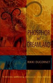 book cover of Phosphor in dreamland by Rikki Ducornet