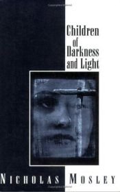 book cover of Children of darkness and light by Nicholas Mosley
