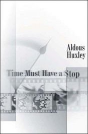 book cover of Time Must Have a Stop by A. A Huxley